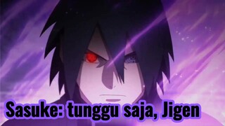 Sasuke: tunggu saja, Jigen