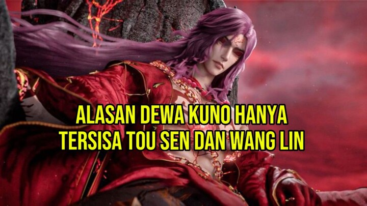 ALASAN DEWA KUNO YG TERSISA HANYA WANG LIN DAN TOU SEN