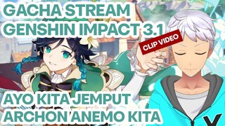 CLIP VIDEO GACHA STREAM 3.1 VENTI RATE UP