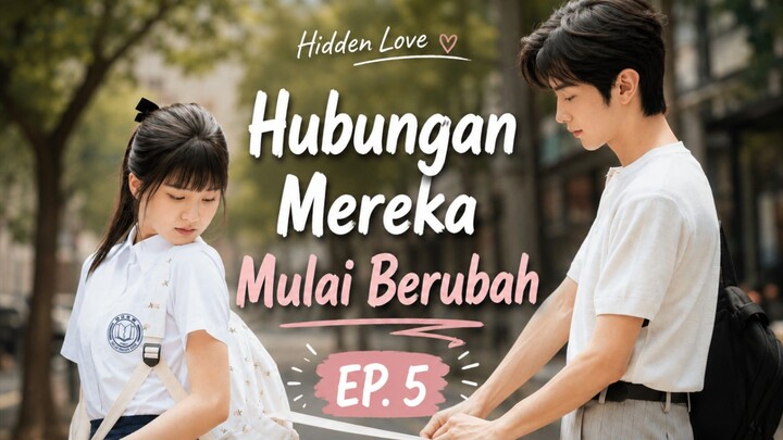 Hubungan Mereka Mulai Berubah | Hidden Love EP. 5