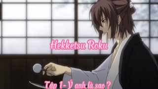 Hekketsu Roku_Tập 1- Ý anh là sao ?