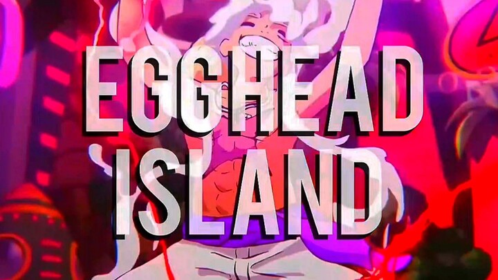 PEAK EGGHEAD ISLAND || ONE PIECE