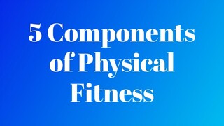 5 Components of Physical Fitness