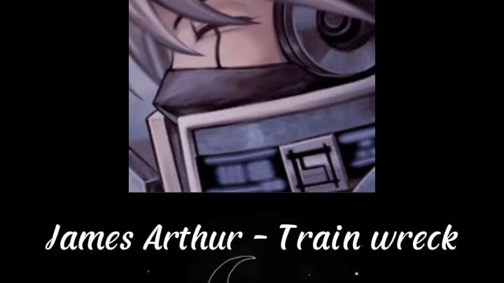 Train wreck - James Arthur (Edit audio)
