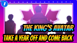 The King's Avatar 【Epic AMV】Take a year off and come back_1