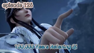 100.000 Years Refening Qi eps.126 sub.indo