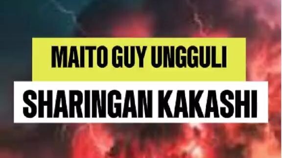 MAITO GUY BISA UNGGULI MATA MANGEKYOU SHARINGAN