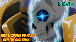 HIỆP SĨ XƯƠNG DU HÀNH DU HÀNH ĐẾN THẾ GIỚI KHÁC PHẦN 2 || Tóm Tắt Anime