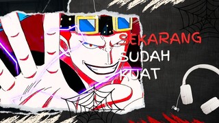 SEKARANG SUDAH KUAT (AMV ONE PIECE)