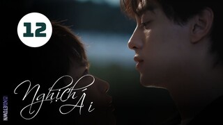 Tập 12| Nghịch Ái - Revenged Love (Điền Hữu Ninh, Tử Du, Lưu Hiên Thừa,...).
