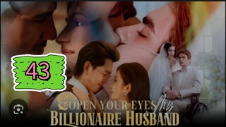 OPEN YOUR EYES MY BILLIONAIRE HUSBAND EPISODE 43