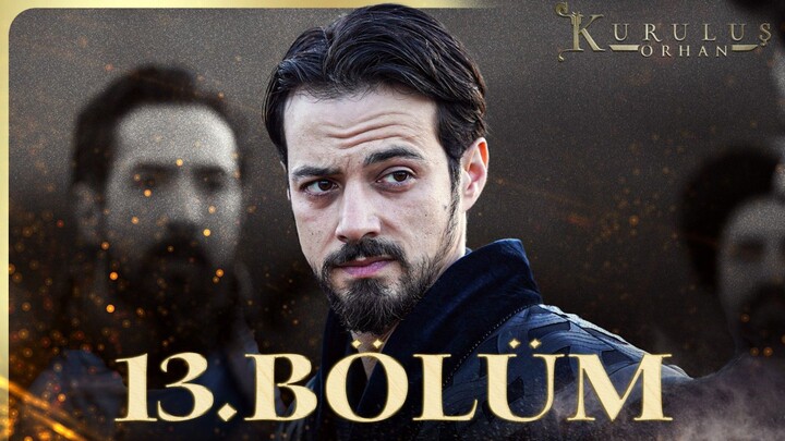 Kuruluş Orhan 13 Bölüm