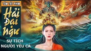 Sự Tích Người Yêu Cá - Mỹ Nữ lấy Thủy Quái Làm Chồng | Review Tóm Tắt Phim Cô dâu của Biển