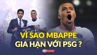 Vì sao MBAPPE GIA HẠN VỚI PSG và từ bỏ giấc mơ tới Real Madrid?