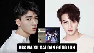 Gong Jun dan Xu Kai Akan Bermain Drama Bersama 🎥