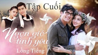 Ngọn Gió Tình Yêu - Tập 35 (Tập Cuối) | Lồng Tiếng