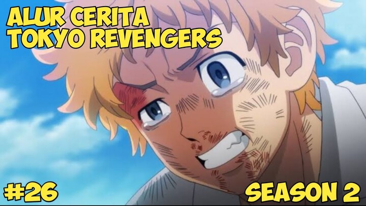 ALUR CERITA TOKYO REVENGERS  SEASON 2 (EPISODE 26) || MITSUYA SANG IDOLA