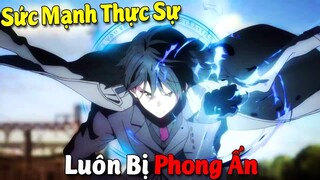 10 Phim Anime Sức Mạnh Thực Sự Của Main Luôn Bị Phong Ấn #Vua Sáng Tạo