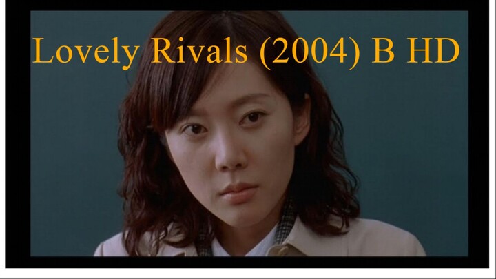 Lovely Rivals (2004) B HD