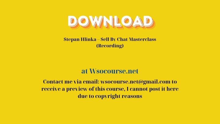 [GET] Stepan Hlinka – Sell By Chat Masterclass (Recording)