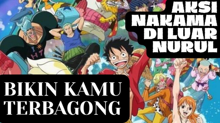 AKSI GOKIL NAKAMA DI LUAR NURUL GAK ADA OBAT!! MASA ONE PIECE DIBAWA-BAWA, CUYY!!