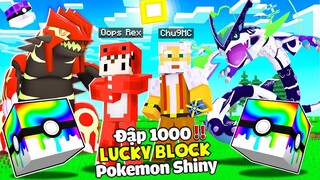 CHÚ 9 CÙNG OOPS REX THỬ ĐẬP 1000 LUCKY BLOCK🎁 POKEMON SHINY SIÊU CẤP TRONG MINECRAFT PIXELMON🤑❗❗