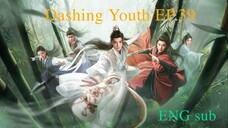 Dashing Youth EP39 ENG sub