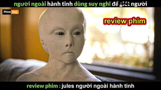 Làm bạn với Người ngoài hành Tinh là trải Nghiệm thế nào? - Review phim Jules