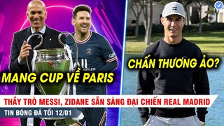 TIN BÓNG ĐÁ TỐI 12/1| Thầy trò Messi, Zidane sẵn sàng đại chiến Real, Ronaldo khiến NHM hoang mang