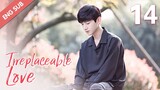 [ENG SUB] Irreplaceable Love 14 (Bai Jingting, Sun Yi)