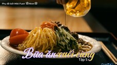 [Vietsub] Saigo no bangohan tập 5