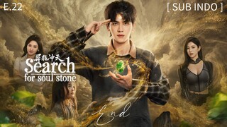 𝕊𝕖𝕒𝕣𝕔𝕙 𝕗𝕠𝕣 𝕊𝕠𝕦𝕝 𝕊𝕥𝕠𝕟𝕖 𝔼𝕡 22 🔚