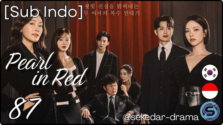 [Sub Indo] ⚪𝓟𝓮𝓪𝓻𝓵 𝓲𝓷 𝓡𝓮𝓭🔴 – Eps. 87 (2026)