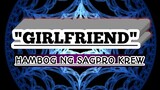 Girlfriend - Hambog Ng Sagpro Krew ft. Flick One - Lyrics