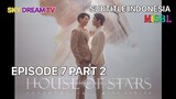 HOUSE OF STAR EPISODE 7 PART 2 SUB INDO BY MISBL TELG