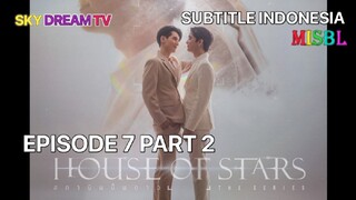 HOUSE OF STAR EPISODE 7 PART 2 SUB INDO BY MISBL TELG