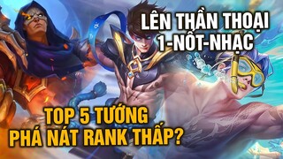 Tốp Mỡ | 5 Vị Tướng Phá Nát Rank Thấp! Từ Sử Thi Lên Huyền Thoại, Thần Thoại 1-Nốt-Nhạc! | MLBB