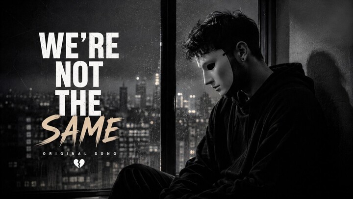 WE’RE NOT THE SAME 💔 | Emotional Breakup Song 2026 | Sad Love Song