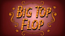 big top flop s13