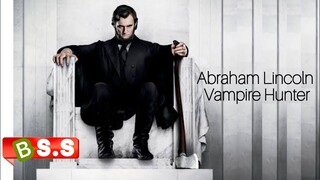 ABRAHAM LINCOLN VAMPIRE HUNTER MOVIE EXPLAINED IN HINDI/URDU