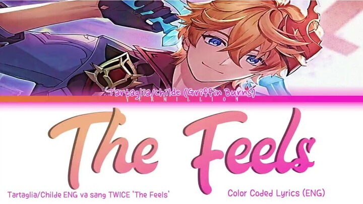 Tartaglia/Childe ENG VA sang TWICE 'The Feels' || Color coded lyrics (ENG)