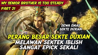 EPISODE 21 | MY SENIOR BROTHER IS TOO STEADY | PERTEMPURAN BESAR SEKTE DUXIAN MELAWAN SEKTE IBLISH