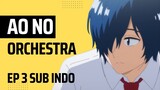 Ao no Orchestra EP 3 Sub Indo