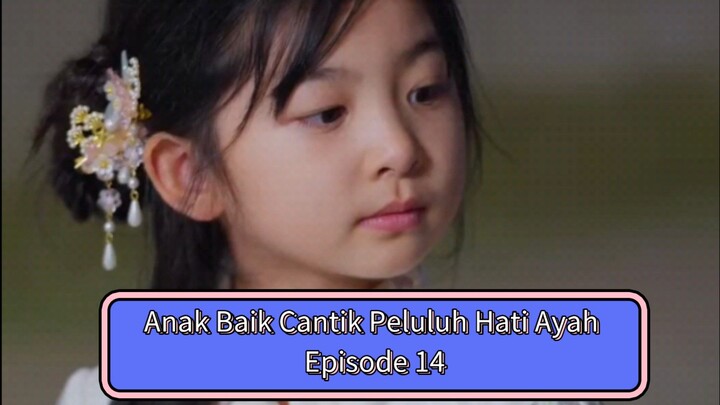 Anak Cantik Baik Peluluh Hati Ayah | bagian 14 | Sulih Suara Indo