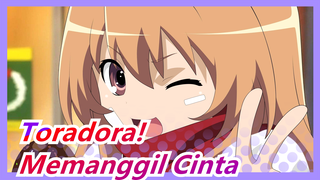 [Toradora!/MAD] Memanggil Cinta Dari Tengah Dunia