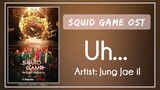 (Bgm) Squid Game OST || 18. Jung Jae il – Uh…