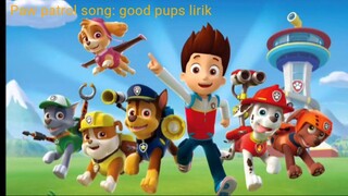 Paw patrol Song: GOOD PUPS lirik