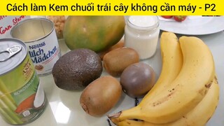 Cách làm Kem chuối trái cây không cần máy - P2