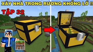 Tập 32 | SINH TỒN MINECRAFT PE 1.18 | Xây Nhà Trong Rương Khổng Lồ..!!