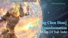 [Xing Chen Bian] Stellar Transformation S6 Ep 14 Sub Indo